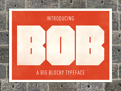Bob - The typeface block type display display type font print print type typeface webfont