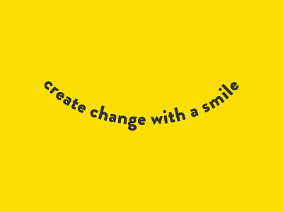 create change with a smile design logo typography