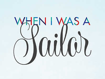 When I Was a Sailor editorial sailing typography