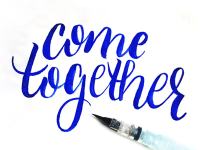 Come Together aquabrush aquash blue jays brush lettering brush type calligraphy come together hand lettering hand type toronto typography