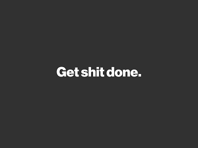 Get shit done wallpaper