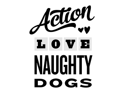 Action, Love, Naughty Dogs hearts knockout logo no. seven sans serif script serif skitch ornaments slab serif ziggurat