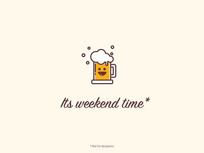 Weekend Time beer chill designers party relax weekend time