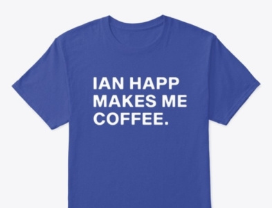 ian happ makes me coffee shirt