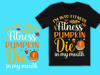 I'm into fitness fitness pumpkin Die in my Mouth Tshirt Design