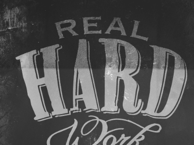 Real Hard Work experiment fun hard work typography vintage