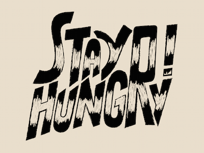 Stay Hungry contrast grunge hand written rebel texture typography