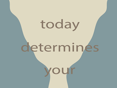 177  today determines your future