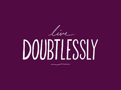 Live Doubtlessly - Digital Hand Lettering