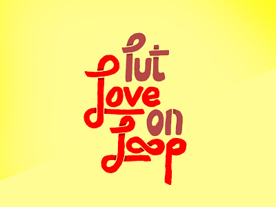 Put Love On Loop - Digital Hand Lettering backgrounds digital hand lettering encouragement facebook hand lettering iphone lettering type typography