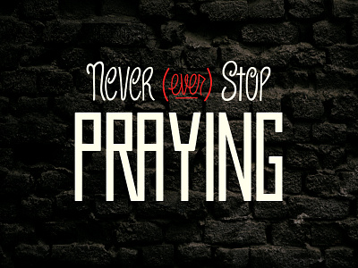 Never (Ever) Stop Praying - Digital Hand Lettering