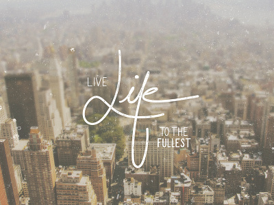 Live Life To The Fullest - Digital Hand Lettering digital hand lettering encouragement faith hand lettering lettering nyc type typography
