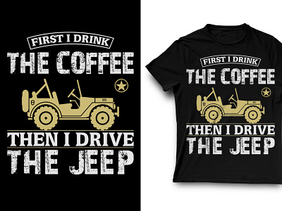 first i drink the coffee design jeep lover tshirt logo mockup motivational quotes tees template texture tshirt tshirt art tshirt design tshirt mockup tshirts typography vector tshirt vectorart