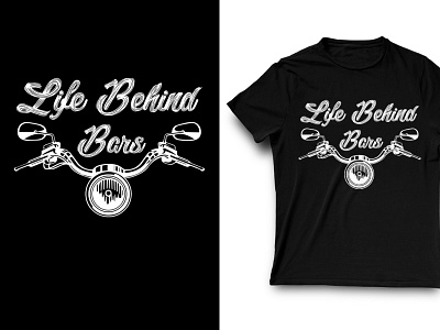 life behind the bars bike lover design fishing tshirt design hunting hunting tshirt design jeep lover motivational quotes motor motorcycle motorsport tees tshirt tshirt art tshirt design tshirtdesign tshirts typography vector tshirt