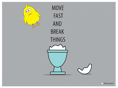 Move Fast And Break Things