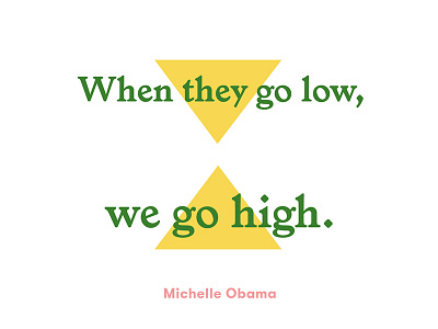 "When they go low, we go high" design feminism feminist michelle obama obama type whm women womens history month