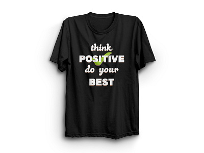 Think positive do your best t-shirt design