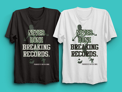 Never Done Breaking Records T-shirt Design