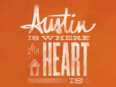 Austin Is Where The Heart Is by Joshua Krohn on Dribbble