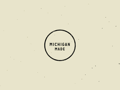 Michigan Made brand distress grit lockup michigan roundel stamp texture typography vintage