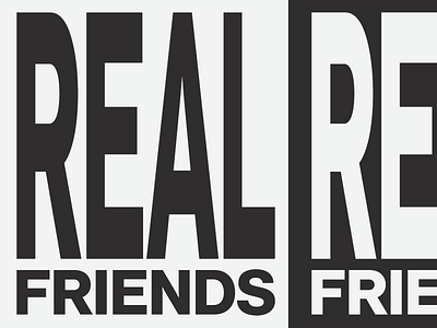 Real Friends altered typography brutalist friends grayscale kanye monochrome pablo sans serif stretched type tumblr typography