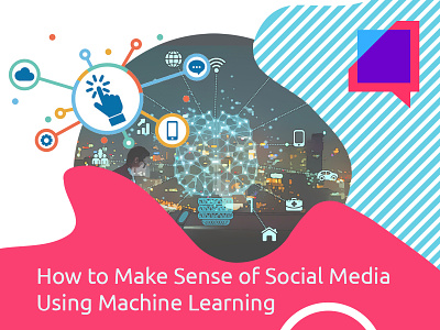 How to Make Sense of Social Media Using Machine Learning branding design