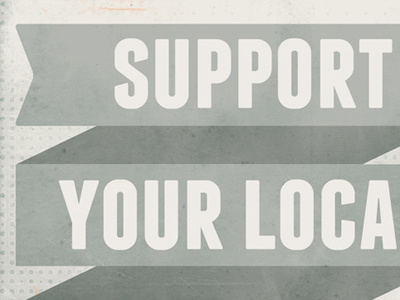 Support Your Local Community franchise ribbon texture typography vintage