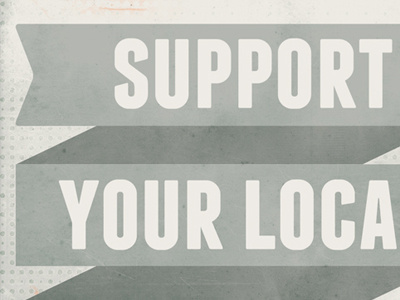 Support Your Local Community franchise ribbon vintage texture typography