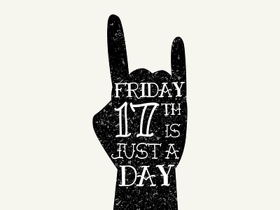 Friday 17th is just a day 17th black friday graphic design illustration no fear only stories rock style superstition typography whale lab white