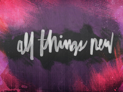 All Things New