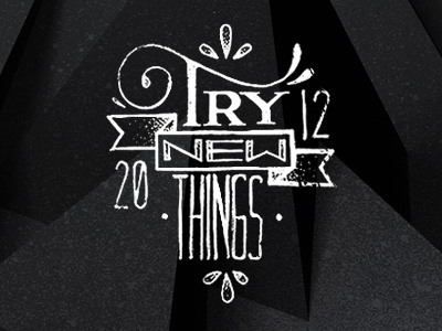 Try new things 2012 black custom lettering pencil texture type typography