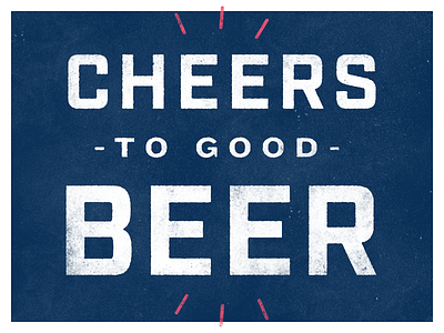Cheers to Good Beer beer brand branding brewery distressed identity rough roughened slab texture textured type typography