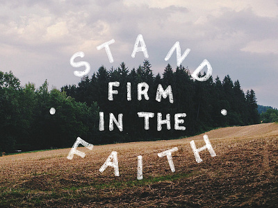 Stand firm in the faith hand photography typography