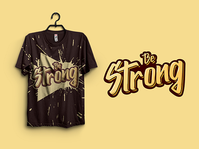 Be Strong ! artwork graphic illustration illustrator logo tshirt tshirtdesign typogaphy