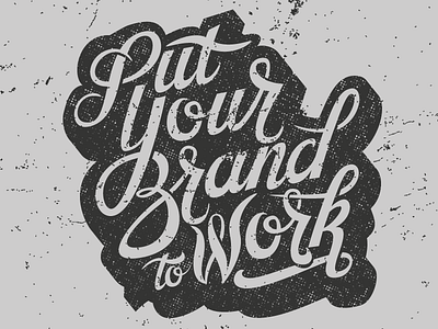 Put Your Brand To Work calligraphy hand lettering illustration type typography