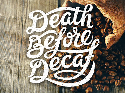 Death Before Decaf coffee death decaf hand lettering illustration lettering type typography