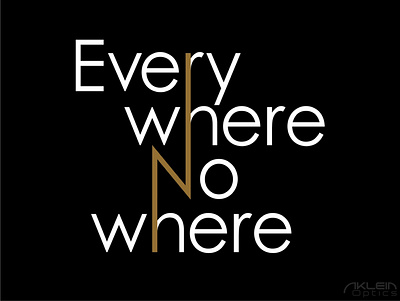 everywhere N nowhere design typography