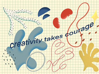 Creativity takes courage