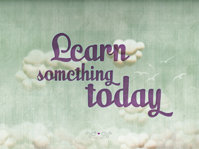 Learn something today clouds design graphic design green quote sky texture typography violet wallpaper