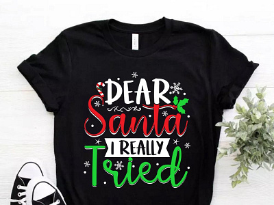 Dear Santa I Really Tried Chrismas T Shirt Design