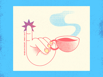 When in doubt, pinky out fancy hand hot illustration inktober noise oldschool pinky saying simple smoke tea teacup texture textured vintage when in doubt wonky