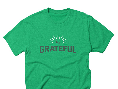 Be Grateful grateful gratitude happiness shirt thankful
