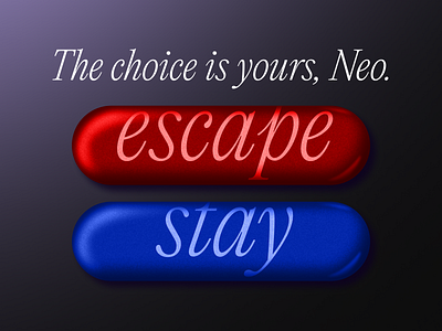 Escape, or stay?