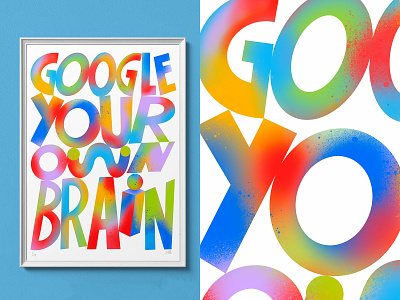 Google Your Own Brain - Limited Edition bespoke bespoke type colour palette handdrawntype illustration lettering lettering artist type typedesigner