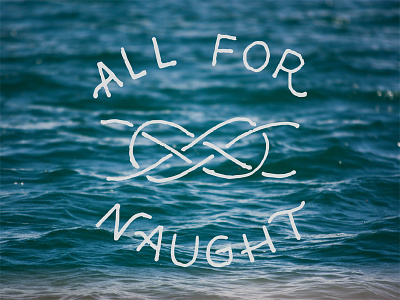 All For Naught hand lettering knot nautical ocean pun quote rope water