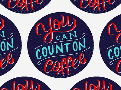 Count on Coffee button coffee hand lettering