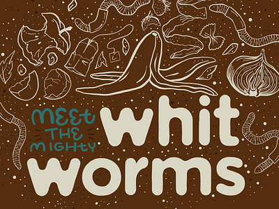 Meet the Mighty Whit-worms compost editorial hand lettering illustration spokane typography whitworth university worms