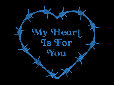 My heart is for you barbwire branding design heart illustration shirt design shrit text