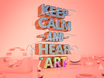 Keep Calm And Hear The Art 3d and art c4d calm hear keep render the