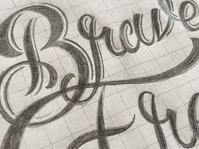 Brave and Free hand lettering lettering sketch wip